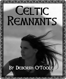 "Celtic Remnants" by Deborah O'Toole