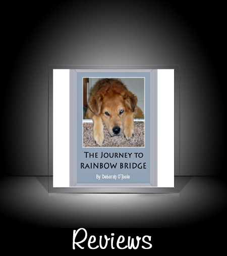 Book Reviews: "The Journey to Rainbow Bridge" by Deborah O'Toole